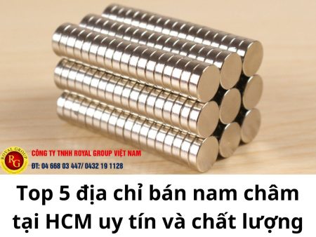 Top 5 địa chỉ bán nam châm tại HCM
